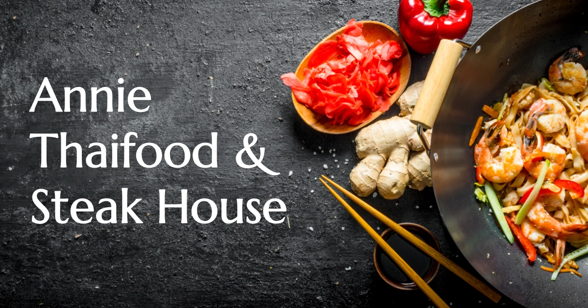 Annie Thaifood & Steakhouse Annie Thaifood & Steakhouse